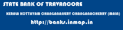 STATE BANK OF TRAVANCORE  KERALA KOTTAYAM CHANGANASSERY CHANGANACHERRY (MAIN)  banks information 